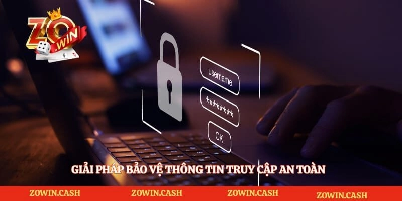 Giải pháp bảo vệ thông tin truy cập an toàn