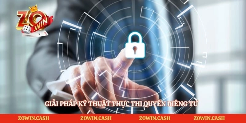 Giải pháp kỹ thuật thực thi quyền riêng tư 