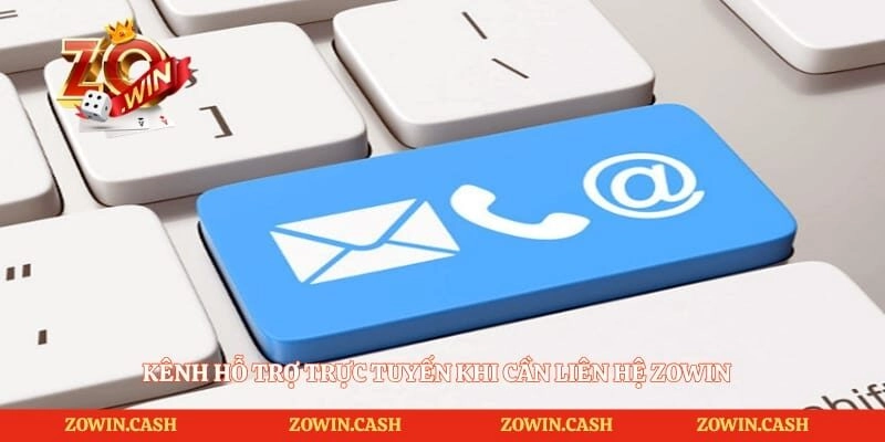 Kênh hỗ trợ trực tuyến khi cần liên hệ Zowin