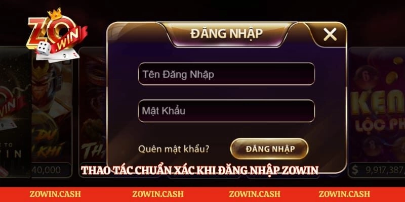 Thao tác chuẩn xác khi đăng nhập Zowin